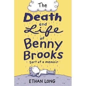 The Death and Life of Benny Brooks: Sort of a Memoir -- Ethan Long